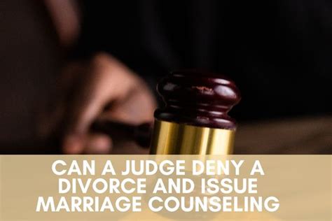 Can a Judge Deny a Divorce and Issue Marriage Counseling? Exploring the Intersection of Law, Relationships, and Unpredictable Outcomes