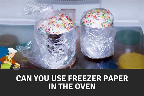 Can You Put Freezer Paper in the Oven? And Why Would You Even Consider It?